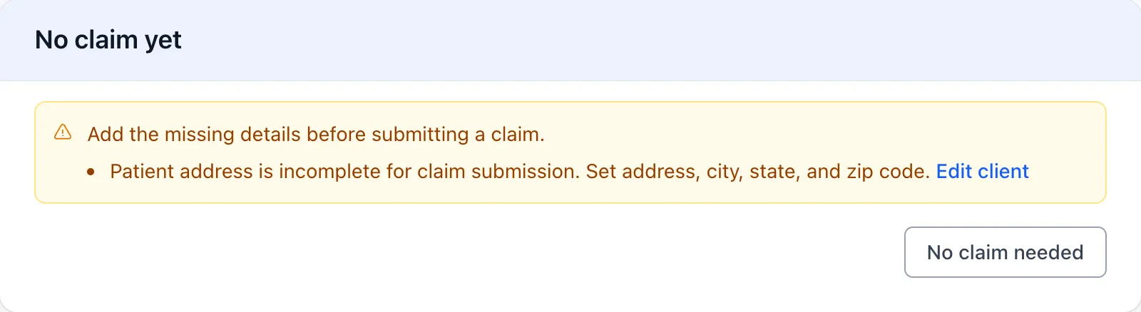 Claim card reading No claim yet, with a warning that lists the client’s incomplete address and an Edit client link, and a No claim needed button
